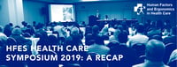 HFES Health Care Symposium 2019: A Recap